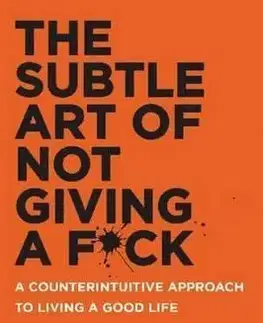 Motivačná literatúra - ostatné The Subtle Art of Not Giving a F*ck - Mark Manson