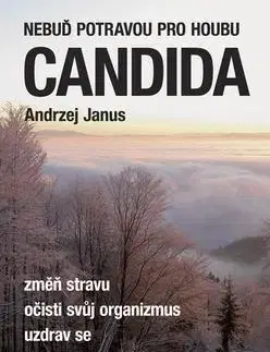 Zdravie, životný štýl - ostatné Nebuď potravou pro houbu Candida - Andrzej Janus