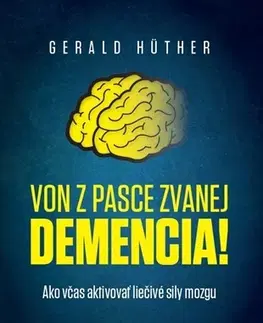 Zdravie, životný štýl - ostatné Von z pasce zvanej demencia! - Gerald Hüther