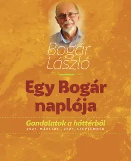 Eseje, úvahy, štúdie Egy Bogár naplója 2. - Gondolatok a háttérből 2021. március - 2021. szeptember - László Bogár