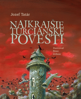 Bájky a povesti Najkrajšie turčianske povesti - Jozef Tatár,Peter Uchnár