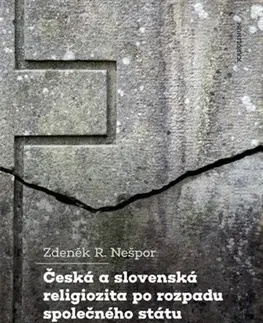 Náboženstvo - ostatné Česká a slovenská religiozita po rozpadu společného státu - Zdeněk R. Nešpor