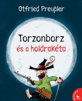 Rozprávky Torzonborz és a holdrakéta - Preussler Otfried