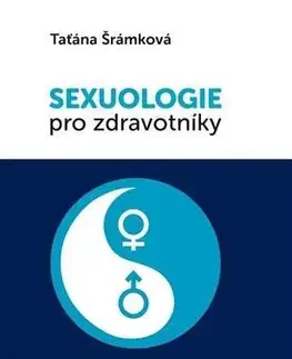 Sexuológia Sexuologie pro zdravotníky - Taťána Šrámková