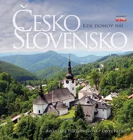 Obrazové publikácie Česko Slovensko - Kde domov náš - Božidara Turzonovová,Pavel Pafko