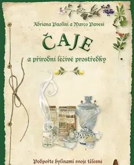 Prírodná lekáreň, bylinky Čaje a přírodní léčivé prostředky - Adriana Paolini,Marco Pavesi