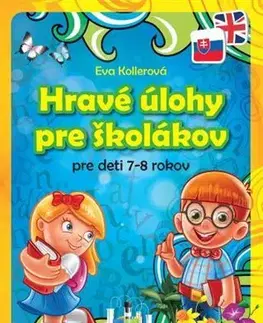 Príprava do školy, pracovné zošity Hravé úlohy školákov - pre deti 7-8 rokov - Eva Kollerová