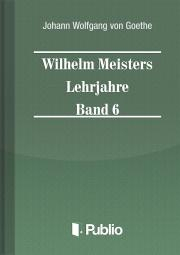 Svetová beletria Wilhelm Meisters Lehrjahre Band 6 - Johann Wolfgang von Goethe