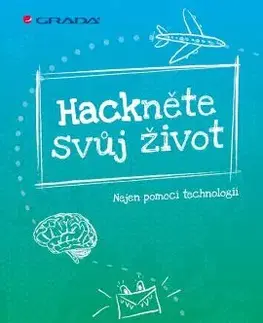 Psychológia, etika Hackněte svůj život - Lucie Budíková,Monika Nevolová