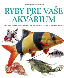 Akvárium Ryby pre vaše akvárium - Nick Fletcher,Geoff Rogers,Katarína Slabeyová
