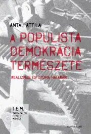 Politológia A populista demokrácia természete - Attila Antal