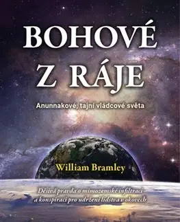 Mystika, proroctvá, záhady, zaujímavosti Bohové z ráje - William Bramley