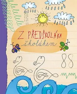 Pedagogika, vzdelávanie, vyučovanie Z předškoláka školákem - Michaela Pugnerová,Ivana Dušková
