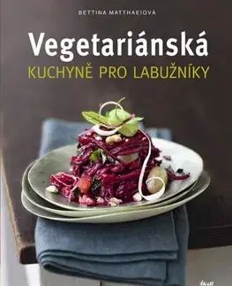 Kuchárky - ostatné Vegetariánská kuchyně pro labužníky - Bettina Matthaei