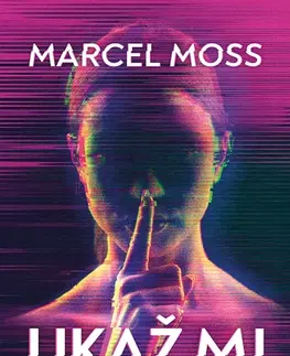 Detektívky, trilery, horory Ukaž mi - Marcel Moss