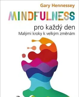 Rozvoj osobnosti Mindfulness pro každý den - Gary Hennessey