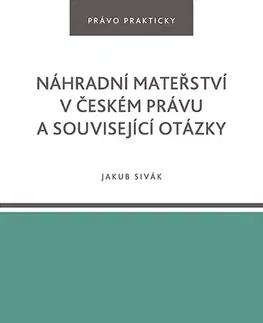 Právo - ostatné Náhradní mateřství v českém právu a související otázky - Jakub Sivák