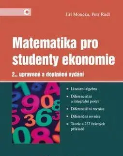 Pre vysoké školy Matematika pro studenty ekonomie - 2. vydání - Jiří Moučka,Petr Rádl