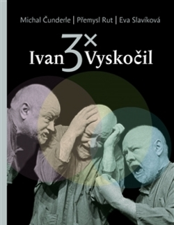 Divadlo - teória, história,... 3x Ivan Vyskočil - Kolektív autorov