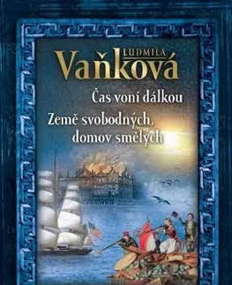 Historické romány Čas voní dálkou / Země svobodných, domov smělých - Ludmila Vaňková