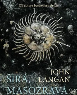 Detektívky, trilery, horory Širá, masožravá obloha a další nestvůrné geografie - John Langan