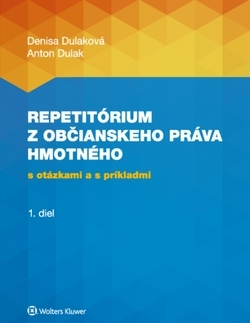 Občianske právo Repetitórium z občianskeho práva hmotného s otázkami a s príkladmi - 1. diel - Denisa Dulaková,Anton