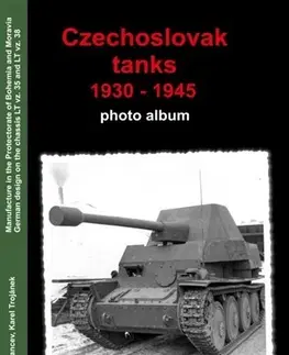 Armáda, zbrane a vojenská technika Czechoslovak Tanks 1930 - 1945, Photo-Album Part 3 - Vladimír Francev