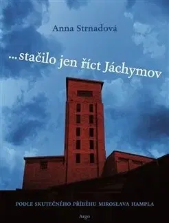 Skutočné príbehy ... stačilo jen říct Jáchymov - Anna Strnadová
