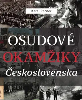 Svetové dejiny, dejiny štátov Osudové okamžiky Československa - Karel Pacner