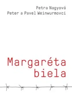 Skutočné príbehy Margaréta biela - Peter Weinwurm,Pavel Weinwurm,Petra Nagyová