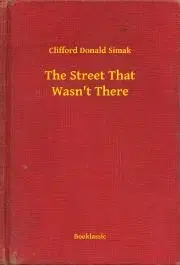 Svetová beletria The Street That Wasn't There - Simak Clifford Donald