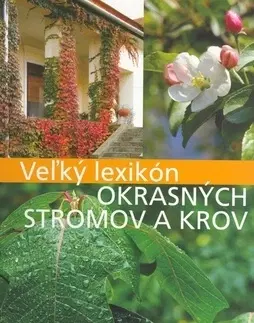 Okrasná záhrada Veľký lexikón okrasných stromov a krov - Csaba Illyés,Anikó Boros