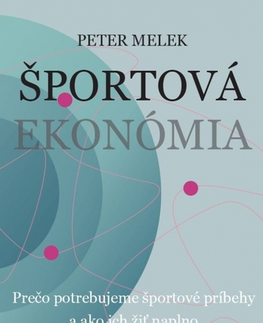 Šport - ostatné Športová ekonómia - Peter Melek