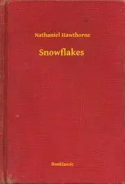 Svetová beletria Snowflakes - Nathaniel Hawthorne