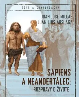 História - ostatné Sapiens a neandertálec: rozpravy o živote - Juan José Millás,Juan Luis Arsuaga,Katarína Zubácka