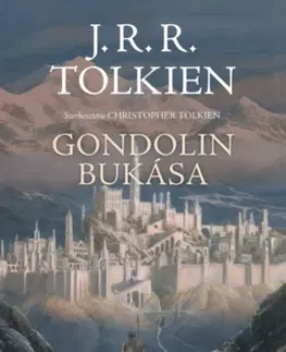 Sci-fi a fantasy Gondolin bukása - John Ronald Reuel Tolkien
