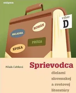 Slovenský jazyk Sprievodca dielami slovenskej a svetovej literatúry - 4. ročník - Milada Caltíková