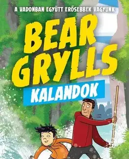 Dobrodružstvo, napätie, western Bear Grylls Kalandok: Folyó Kaland - Bear Grylls,Barnabás Benyák