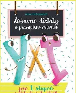 Slovenský jazyk Zábavné diktáty a pravopisné cvičenia - pre 1. stupeň základných škôl 2. vydanie - Anna Holovačová