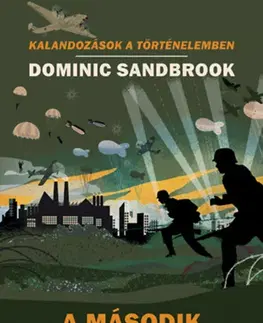História A második világháború - Kalandozások a történelemben - Dominic Sandbrook