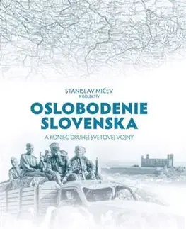 Druhá svetová vojna Oslobodenie Slovenska a koniec druhej svetovej vojny - Stanislav Mičev