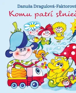 Rozprávky pre malé deti Komu patrí slniečko - Danuša Dragulová-Faktorová,Jaroslava Kolačková