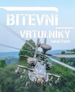 Armáda, zbrane a vojenská technika Bitevní vrtulníky - Jakub Fojtík