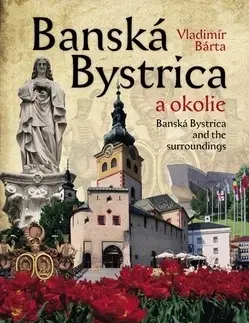 Obrazové publikácie Banská Bystrica a okolie - Vladimír Bárta