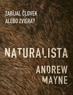 Detektívky, trilery, horory Naturalista - Andrew Mayne,Miriam Ghaniová