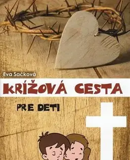 Náboženská literatúra pre deti Krížová cesta pre deti - Eva Sačková