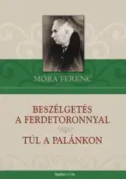 Svetová beletria Beszélgetés a ferdetoronnyal - Túl a palánkon - Ferenc Móra