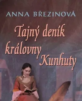 Romantická beletria Tajný deník královny Kunhuty - Anna Březinová