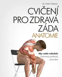 Fitness, cvičenie, kulturistika Cvičení pro zdravá záda - anatomie, 2. vydání - Philip Striano,Svatopluk Večerek