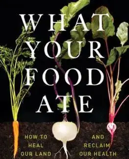Ekológia, meteorológia, klimatológia What Your Food Ate - David R. Montgomery,Anne Biklé